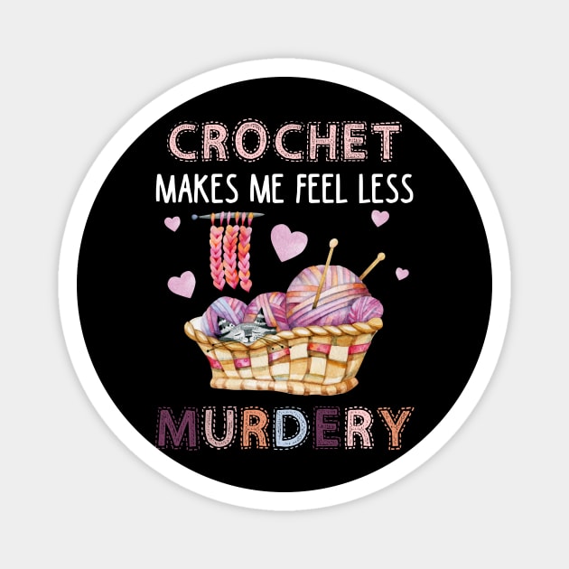 Crochet Makes Me Feel Less Murdery Magnet by Fowlerbg